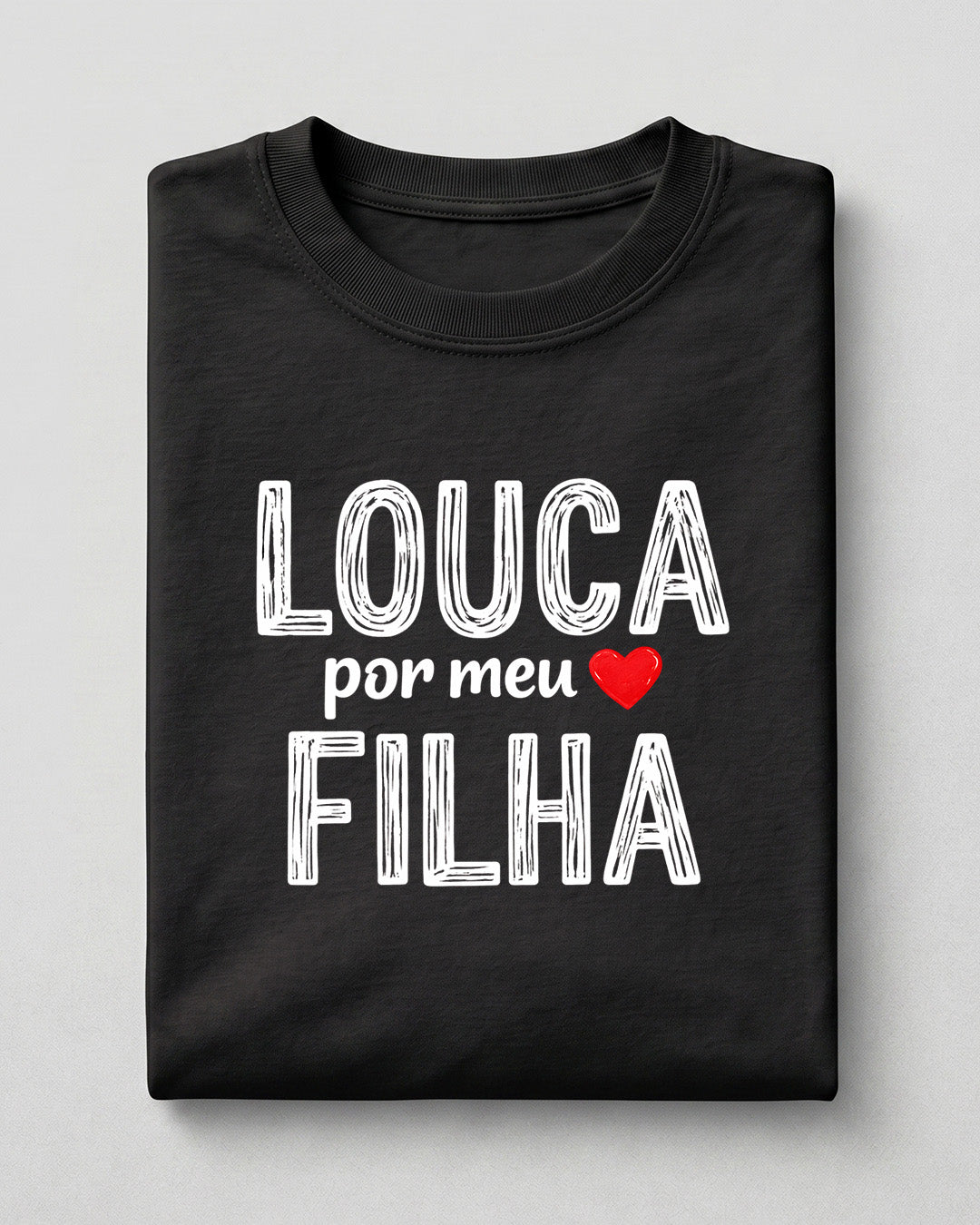 Camiseta Feminina 100% Algodão "Louca Por Minha Filha" Dia Das Mães