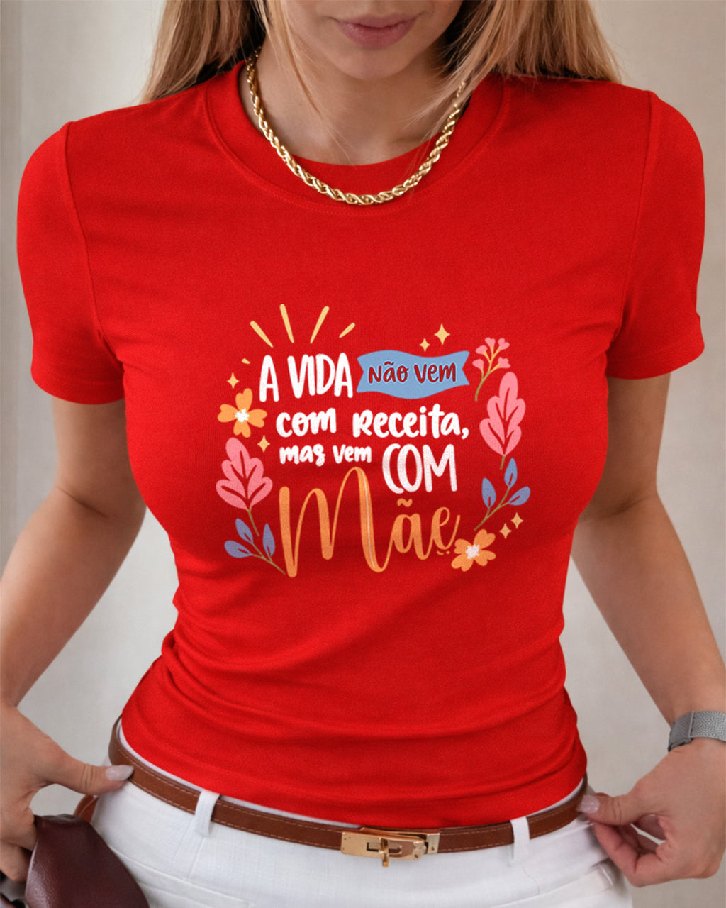 Camiseta A Vida Não Vem Com Receita Mas Vem Com Mãe