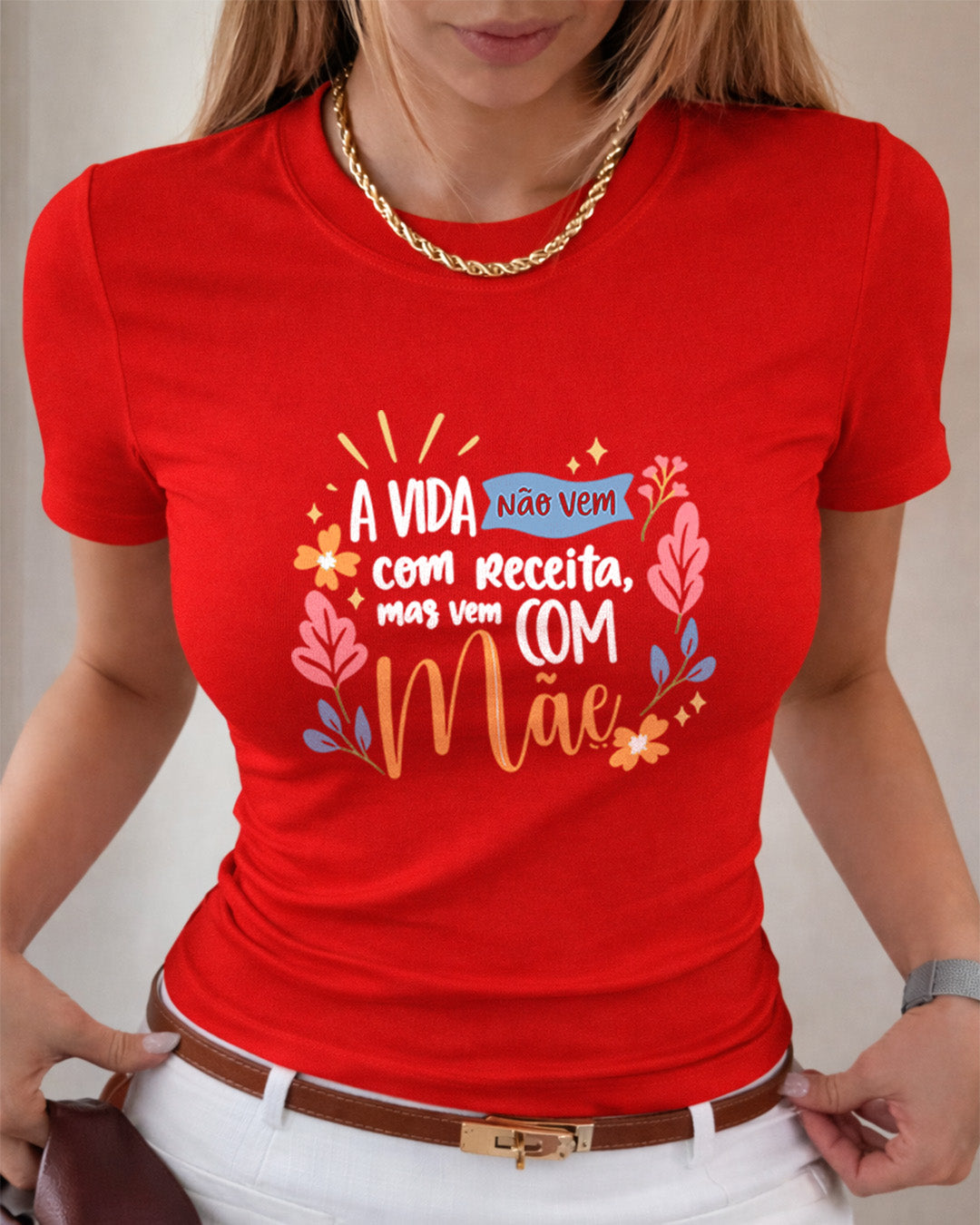Camiseta A Vida Não Vem Com Receita Mas Vem Com Mãe