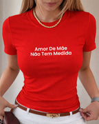 Camiseta Amor De Mãe Não Tem Medida Com Estampa Frontal