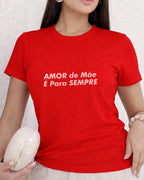 Camiseta Amor De Mãe É Para Sempre Com Estampa Frontal