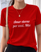 Camiseta Amor Eterno Por Você Mãe Com Estampa Tipográfica